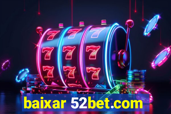 baixar 52bet.com